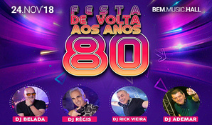 Festa de Volta aos Anos 80! 1 Ingresso unissex pista para o dia 24 de novembro, na Bem Music Hall