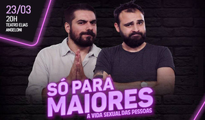 Ingresso para o espetáculo só para maiores com Artur Gubert e Luciano Potter do Pretinho Básico, dia 23 de março, no sábado às 20h no Teatro Elias Angeloni