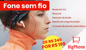 Fone de ouvido sem fio na BigPhone no Centro de Criciúma, válido de segunda a sexta