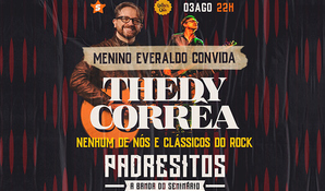 Ingresso para curtir Thedy Corrêa, vocalista e compositor da Banda Gaúcha Nenhum de Nós + Menino Everaldo, sábado dia 03 de agosto no Colher de Chá em Içara